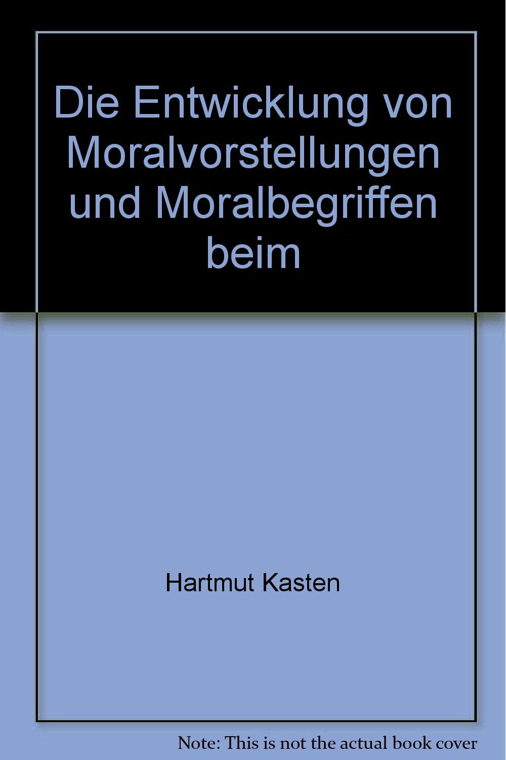 Die Entwicklung von Moralvorstellungen und Moralbegriffen beim Kinde Psychology