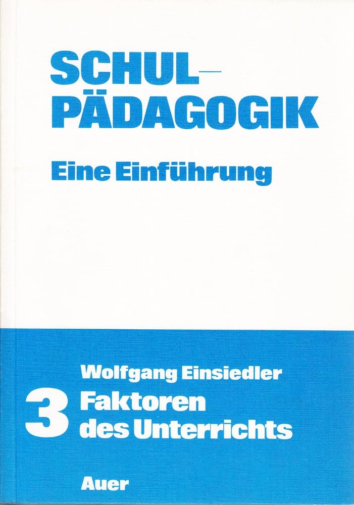 Schulpädagogik / Eine Einführung: Schulpädagogik / Faktoren des Unterrichts: Eine Einführung Education & Training