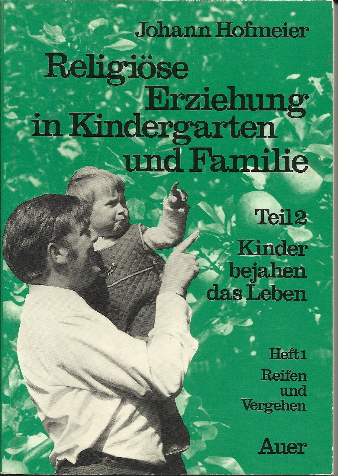 Religiöse Erziehung in Kindergarten und Familie, Tl.2/1, Kinder bejahen das Leben Religion & Esotericism