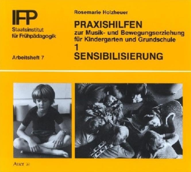 Praxishilfen zur Musik- und Bewegungserziehung für Kindergarten und Grundschule / Sensibilisierung (Schriftenreihe des Instituts für Frühpädagogik, München) Education & Training