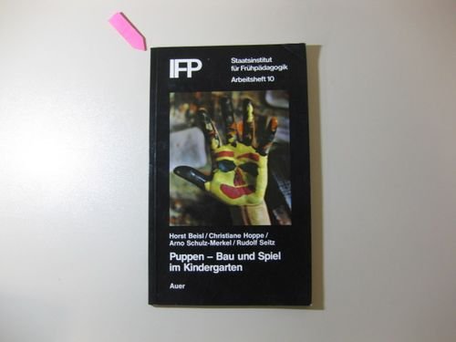 Puppen - Bau und Spiel im Kindergarten (Schriftenreihe des Instituts für Frühpädagogik, München) Books