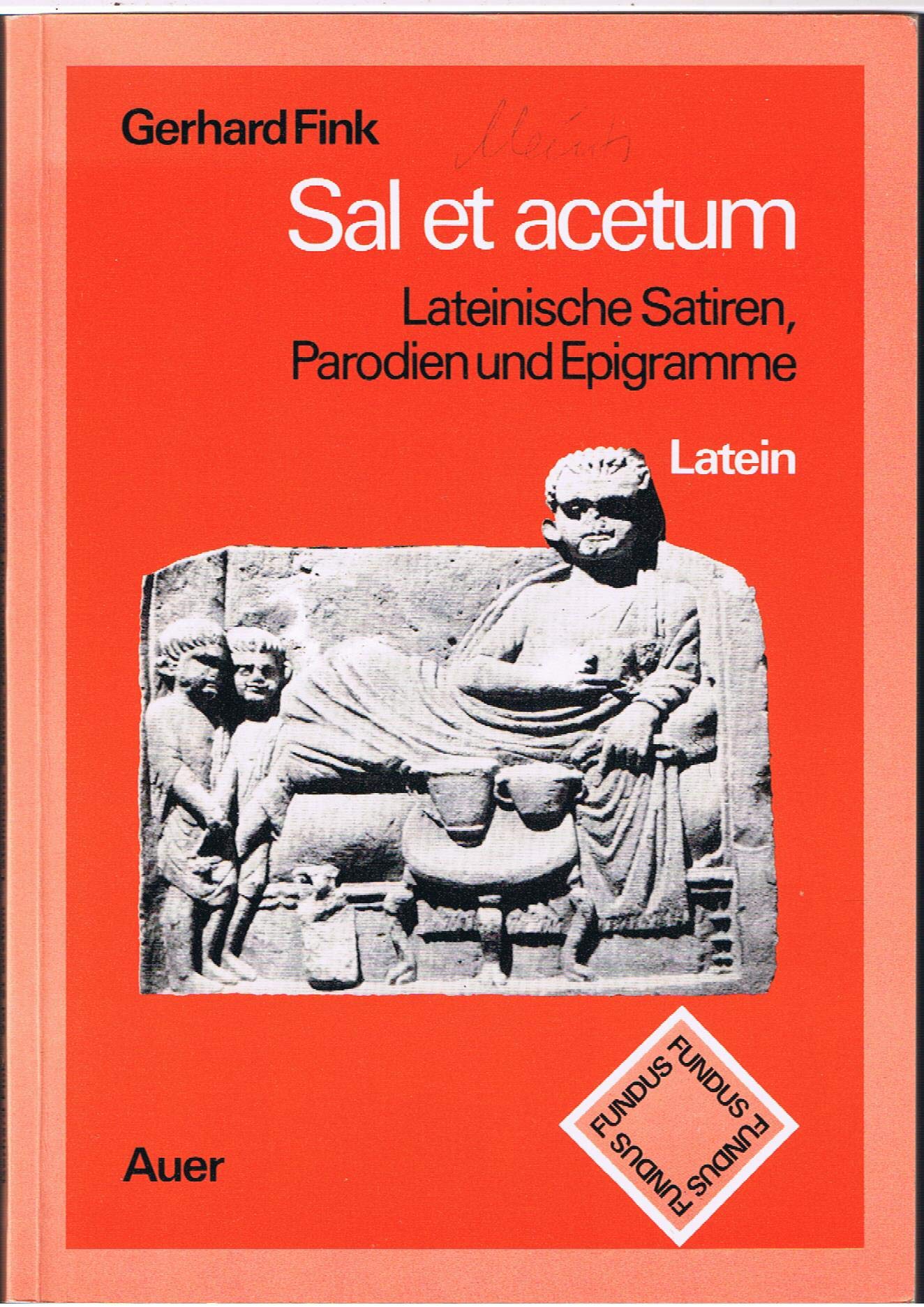 Sal et acetum: Lateinische Satiren, Parodien und Epigramme (Leistungskurs Latein) (Fundus) Books