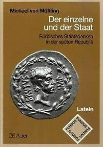 Der einzelne und der Staat: Römisches Staatsdenken in der späten Republik (Leistungskurs Latein) (Fundus) Study Guides