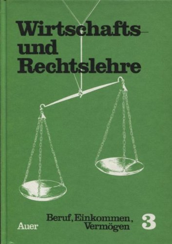 Wirtschafts- und Rechtslehre für das Gymnasium: Wirtschaftslehre und Rechtslehre für das Gymnasium, Ausgabe für Bayern, Sachsen, Sachsen-Anhalt, Thüringen, Bd.3, Beruf, Einkommen, Vermögen Study Guides