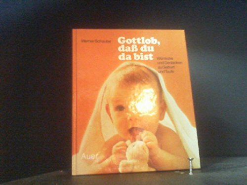 Gottlob, dass du da bist: Wünsche und Gedanken zu Geburt und Taufe Health, Nutrition & Fitness