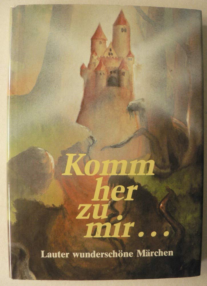 Komm her zu mir ... Lauter wunderschöne Märchen Books