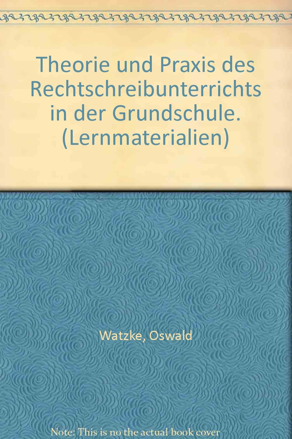 Theorie und Praxis des Rechtschreibunterrichts in der Grundschule Education & Training