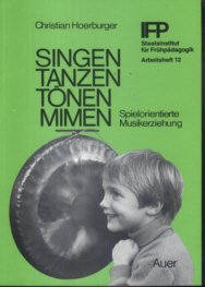 Singen, Tanzen, Tönen, Mimen: Spielorientierte Musikerziehung. Arbeitsheft (Schriftenreihe des Instituts für Frühpädagogik, München) Sheet Music