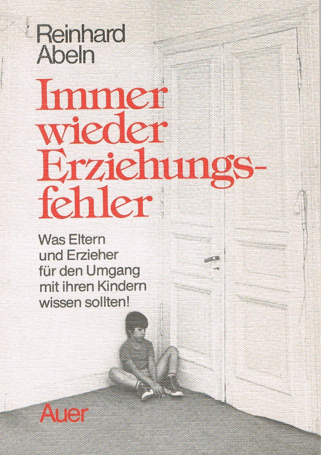 Immer wieder Erziehungsfehler: Was Eltern und Erzieher für den Umgang mit ihren Kindern wissen sollten (Schriftenreihe für die sozialpädagogische Praxis) Books