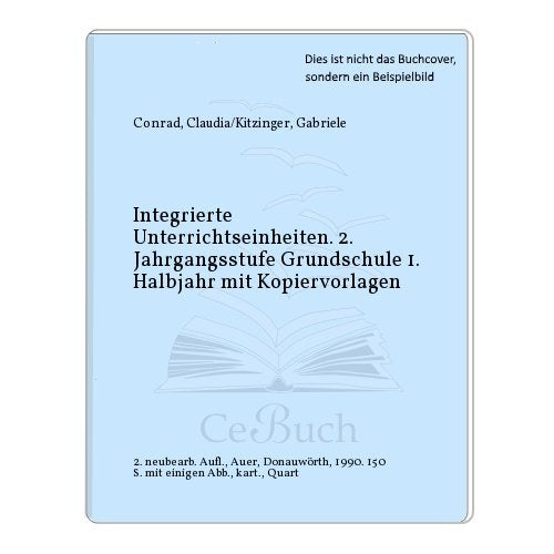 Grundlegender Unterricht. Integrierte Unterrichtseinheiten. Kopiervorlagen: Grundlegender Unterricht, Integrierte Unterrichtseinheiten, 2. Jahrgangsstufe Grundschule, 1. Halbjahr Education & Training