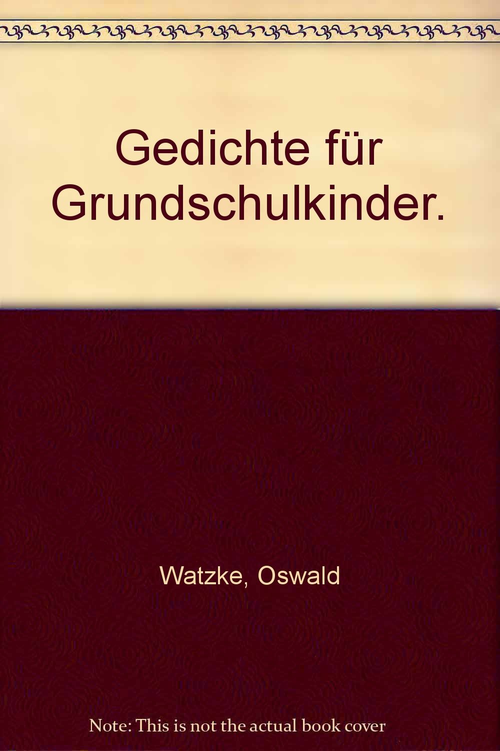 Gedichte für Grundschulkinder. Laut Bekanntmachung des Bayerischen Staatsministeriums für Unterricht und Kultus vom 6. Mai 1985 Nr. A/14-8/21 344: ... Laut Bekanntmachung des Bayerischen... Study Guides