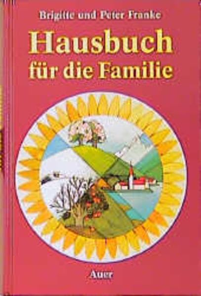 Hausbuch für die Familie: Ein Begleiter durch die Monate des Jahres und die Zeiten des Lebens Home & Household