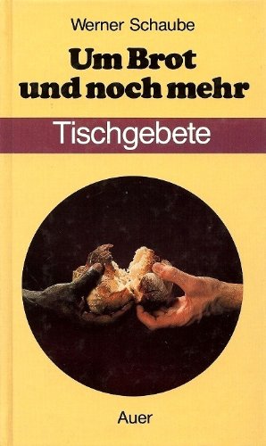 Um Brot und noch mehr: Tischgebete Religion & Esotericism