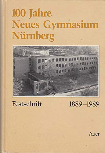 100 Jahre Neues Gymnasium Nürnberg : Festschrift 1889 - 1989. Books