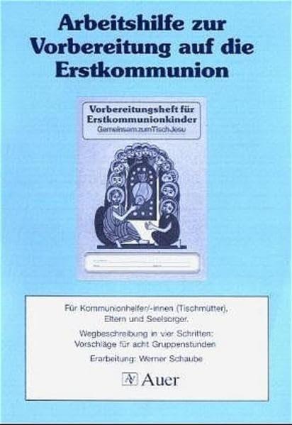Arbeitshilfen zur Vorbereitung auf die Erstkommunion: Für Kommunionhelfer/innen, Tischmütter, Eltern und Seelsorger Study Guides
