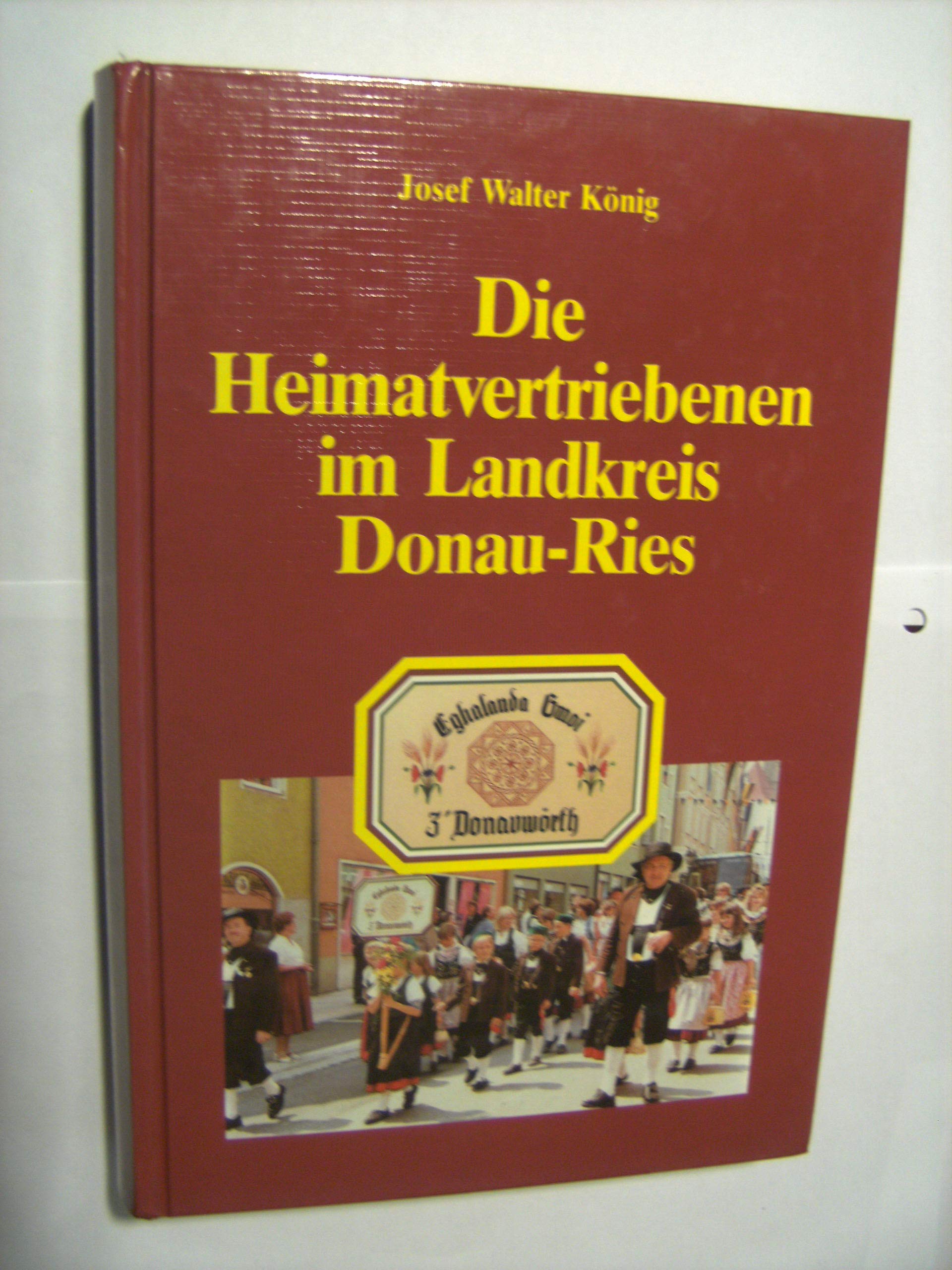 Die Heimatvertriebenen im Landkreis Donau-Ries: Eine Dokumentation Law