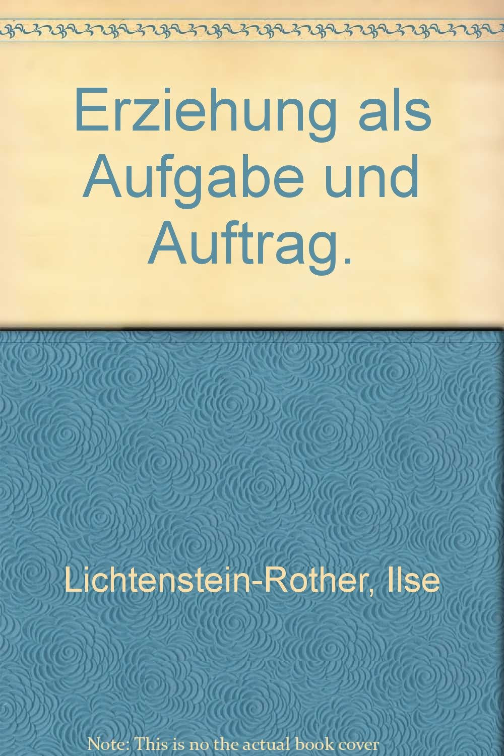 Erziehung als Aufgabe und Auftrag: Ein Arbeitsbuch zur Aus- und Weiterbildung für Erzieherinnen und Erzieher: Ein Arbeitsbuch zur Ausbildung und Weiterbildung für Erzieherinnen und Erzieher Learning & Reference