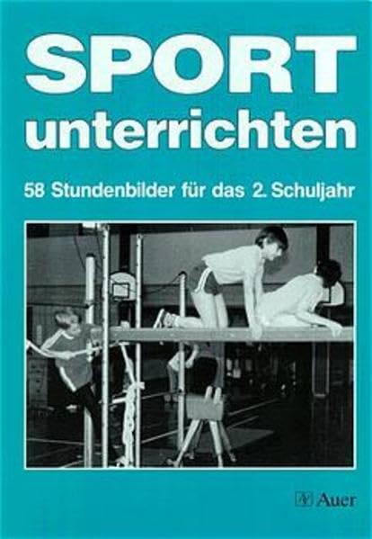 Sport unterrichten, 58 Stundenbilder für das 2. Schuljahr Learning & Reference
