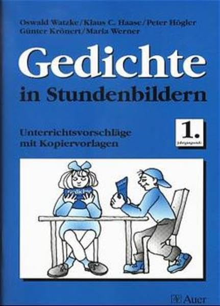 Gedichte in Stundenbildern. Kopiervorlagen: Gedichte in Stundenbildern, 1. Jahrgangsstufe, neue Rechtschreibung Education & Training