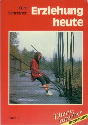 Erziehung heute: Rückbesinnung auf die Grundlagen Books