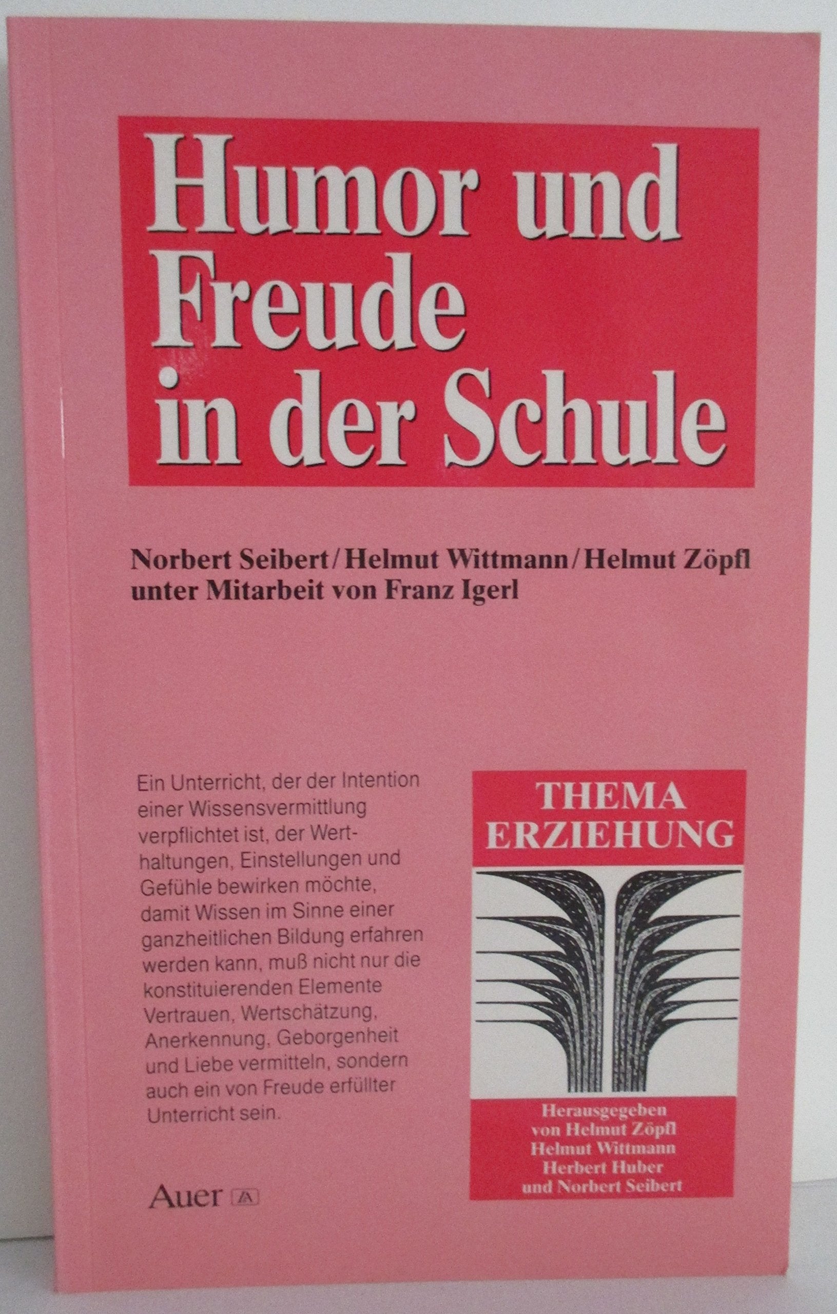 Humor und Freude in der Schule: Unter Mitarb. v. Franz Igerl (Thema Erziehung / Eine Schriftenreihe der Pädagogischen Stiftung Cassianeum in Donanwörth) Politics & History