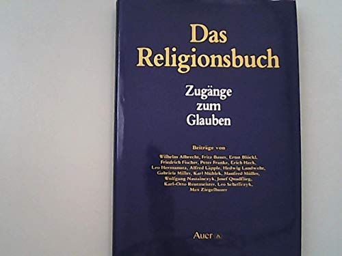 Das Religionsbuch. Zugänge zum Glauben: Zugänge zum Glauben. Andreas Baur zum 70. Geburtstag Religion & Esotericism