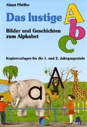 Das lustige ABC: Bilder und Geschichten zum Alphabet. Kopiervorlagen für die 1. und 2. Jahrgangsstufe. Neue Rechtschreibung Learning & Reference