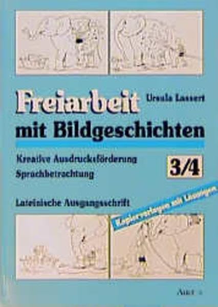 Freiarbeit mit Bildgeschichten 3/4. Kreative Ausdrucksförderung. Sprachbetrachtung: Freiarbeit mit Bildgeschichten, 3./4. Schuljahr, Lateinische Ausgangsschrift Education & Training