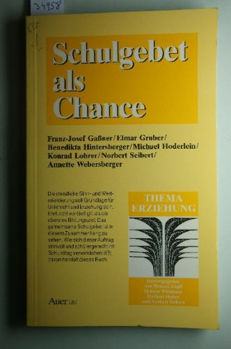 Schulgebet als Chance (Thema Erziehung / Eine Schriftenreihe der Pädagogischen Stiftung Cassianeum in Donanwörth) Religion & Esotericism