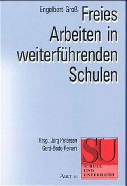 Freies Arbeiten in weiterführenden Schulen: Hinführung - Begründung - Beispiele (Schule und Unterricht) Politics & History