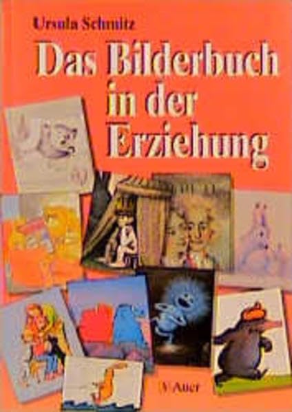 Das Bilderbuch in der Erziehung: Ein Ratgeber für Erzieherinnen, Unterrichtende und alle, die Kinder und Bilderbücher lieben Parents & Children