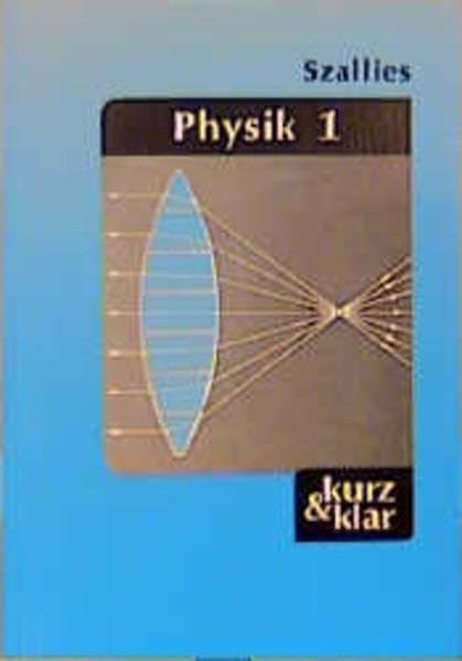 Grundbegriffe und Methoden, Strahlenoptik, Mechanik, Wärmelehre, Magnetismus, Elektrizitätslehre, Elektronik, Atomphysik book