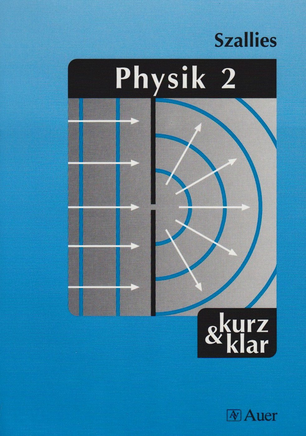 Physik, 2 Bde., Bd.2, Mechanik, Kinetische Gastheorie und Thermodynamik, Elektrische und magnetische Felder . . . (Kompaktwissen kurz & klar) Study Guides