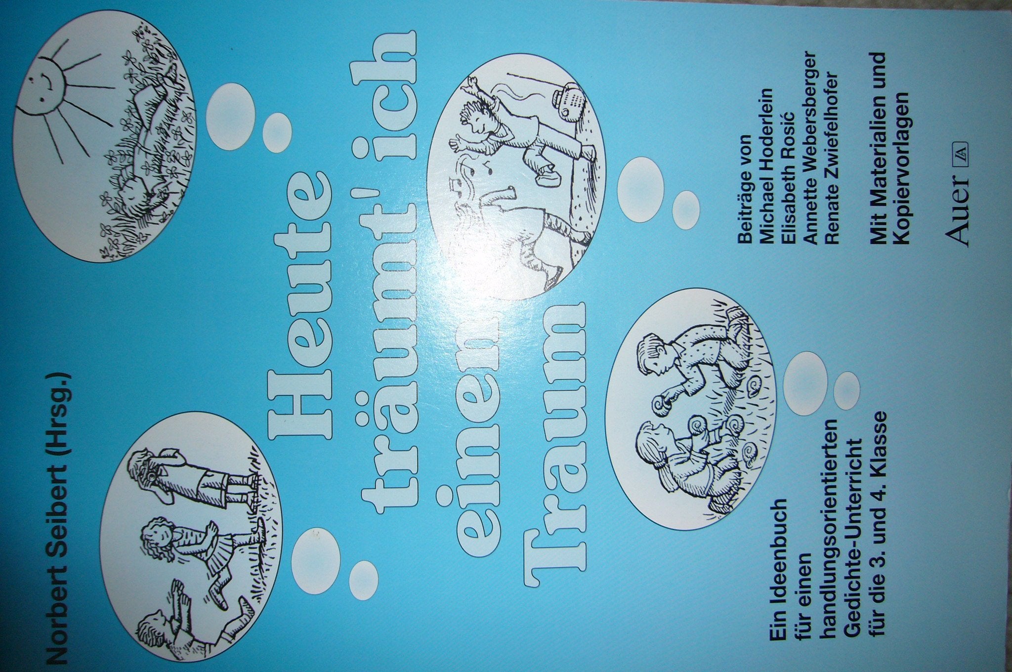 Heute träumt' ich einen Traum: Ein Ideenbuch für einen handlungsorientierten Gedichteunterricht für die 3. und 4. Klasse. Mit Materialien und Kopiervorlagen Education & Training