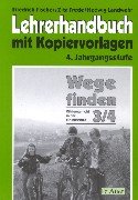 Wege finden. Lehrerhandbuch mit Kopiervorlagen: Wege finden, Ausgabe für Thüringen und Sachsen-Anhalt, 4. Jahrgangsstufe Education & Training