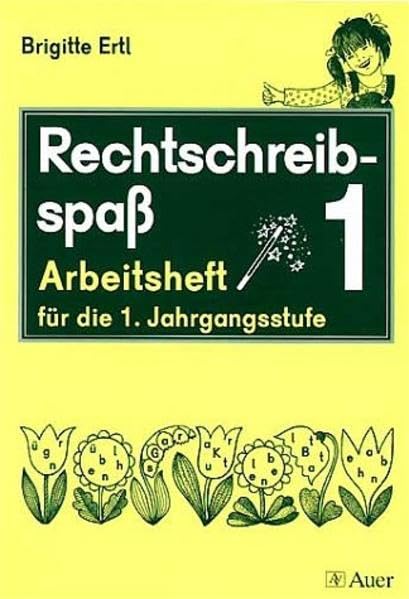 Rechtschreibspaß 1 , Arbeitsheft für die 1. Jahrgangsstufe Learning & Reference