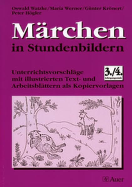Märchen in Stundenbildern, Klasse 3/4: Unterrichtsvorschläge mit Text- und Arbeitsblättern als Kopiervorlagen Education & Training