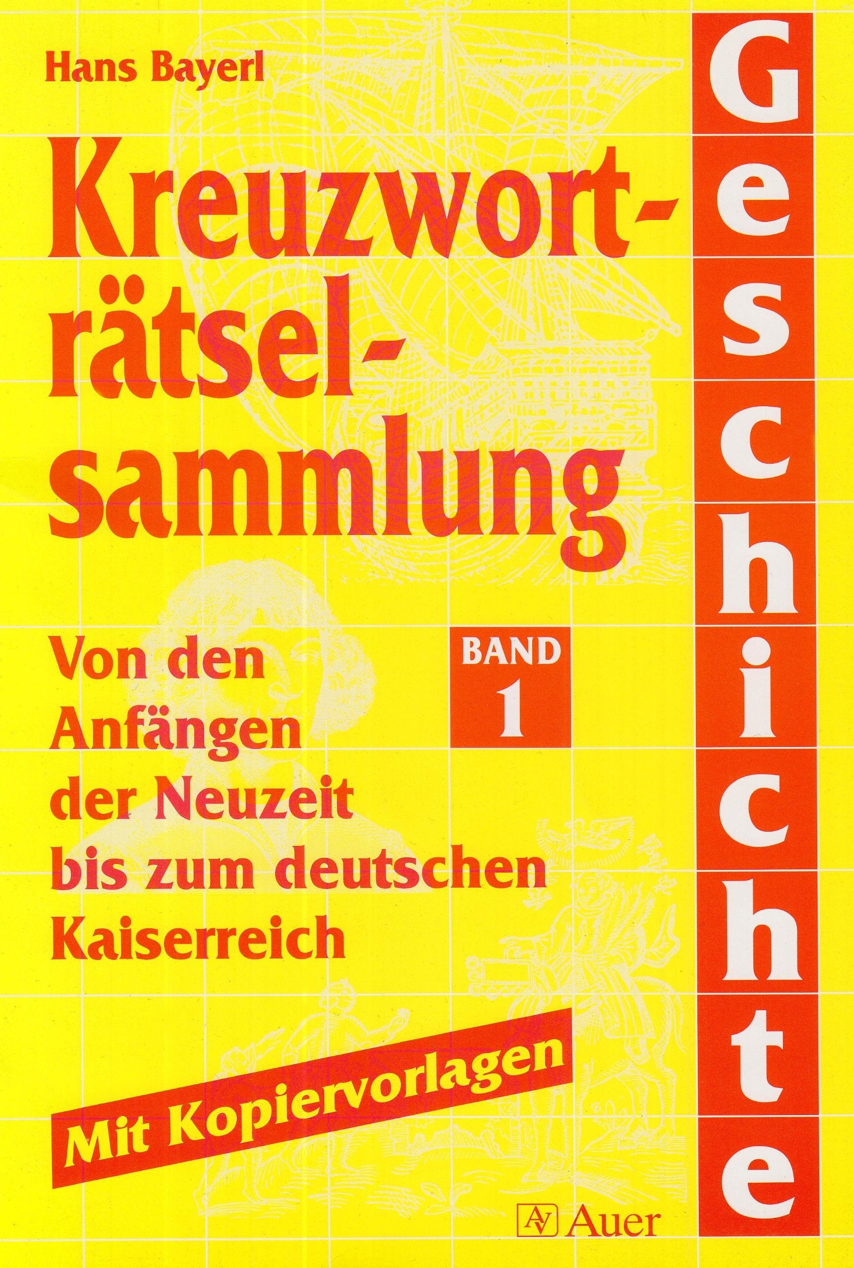 Kreuzworträtselsammlung Geschichte, Bd.1, Von den Anfängen der Neuzeit bis zum Deutschen Kaiserreich Education & Training