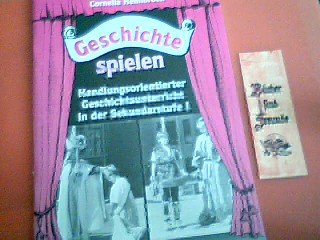 Geschichte spielen: Handlungsorientierter Geschichtsunterricht in der Sekundarstufe I Education & Training
