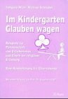 Im Kindergarten Glauben wagen: Beispiele zur Partnerschaft von Erzieherinnen und Eltern bei religiöser Erziehung. Eine Handreichung für Elternabende Religion & Esotericism