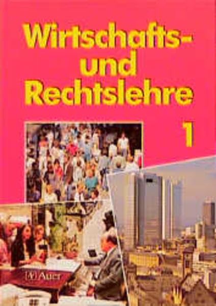 Wirtschafts- und Rechtslehre, Neuausgabe. Ausgabe Neue Rechtschreibung: Wirtschafts- und Rechtslehre, Neuausgabe Bayern, Sachsen, Thüringen, Bd.1 Study Guides