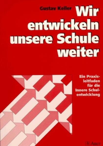 Wir entwickeln unsere Schule weiter: Praxisleitfaden für die Innere Schulentwicklung Education & Training
