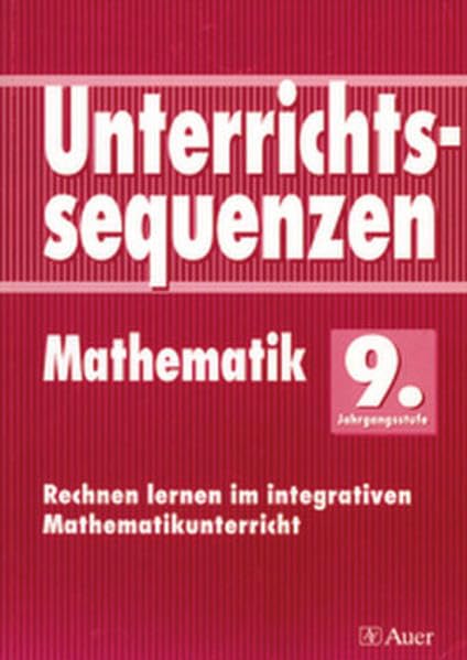 Unterrichtssequenzen Mathematik, 9. Jahrgangsstufe: Komplette Stunden mit Kopiervorlagen Education & Training