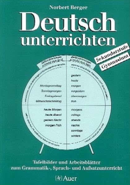 Deutsch unterrichten: Tafelbilder und Arbeitsblätter zum Grammatik-, Sprach- und Aufsatzunterricht Education & Training