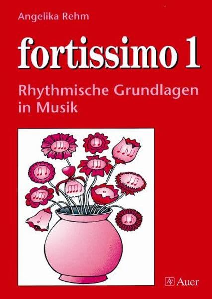 fortissimo, Bd.1, Rhythmische Grundlagen in Musik Education & Training