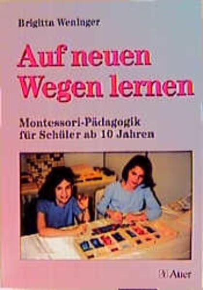 Auf neuen Wegen lernen: Montessori-Pädagogik für Schüler ab 10 Jahren Education & Training