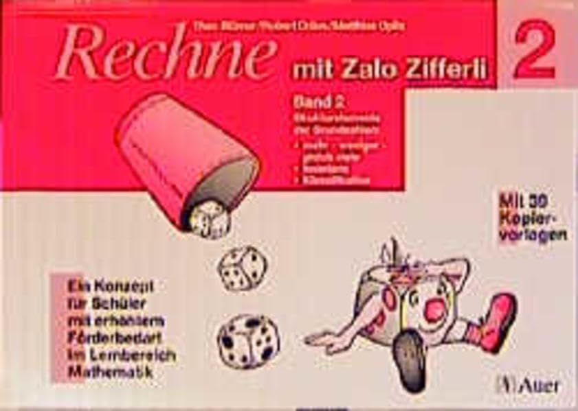 Rechne mit Zalo Zifferli. Ein Konzept für Schülerinnen mit erhöhtem Förderbedarf im Lernbereich Mathematik: Rechne mit Zalo Zifferli, Bd.2, Strukturelemente der Grundzahlen Learning & Reference