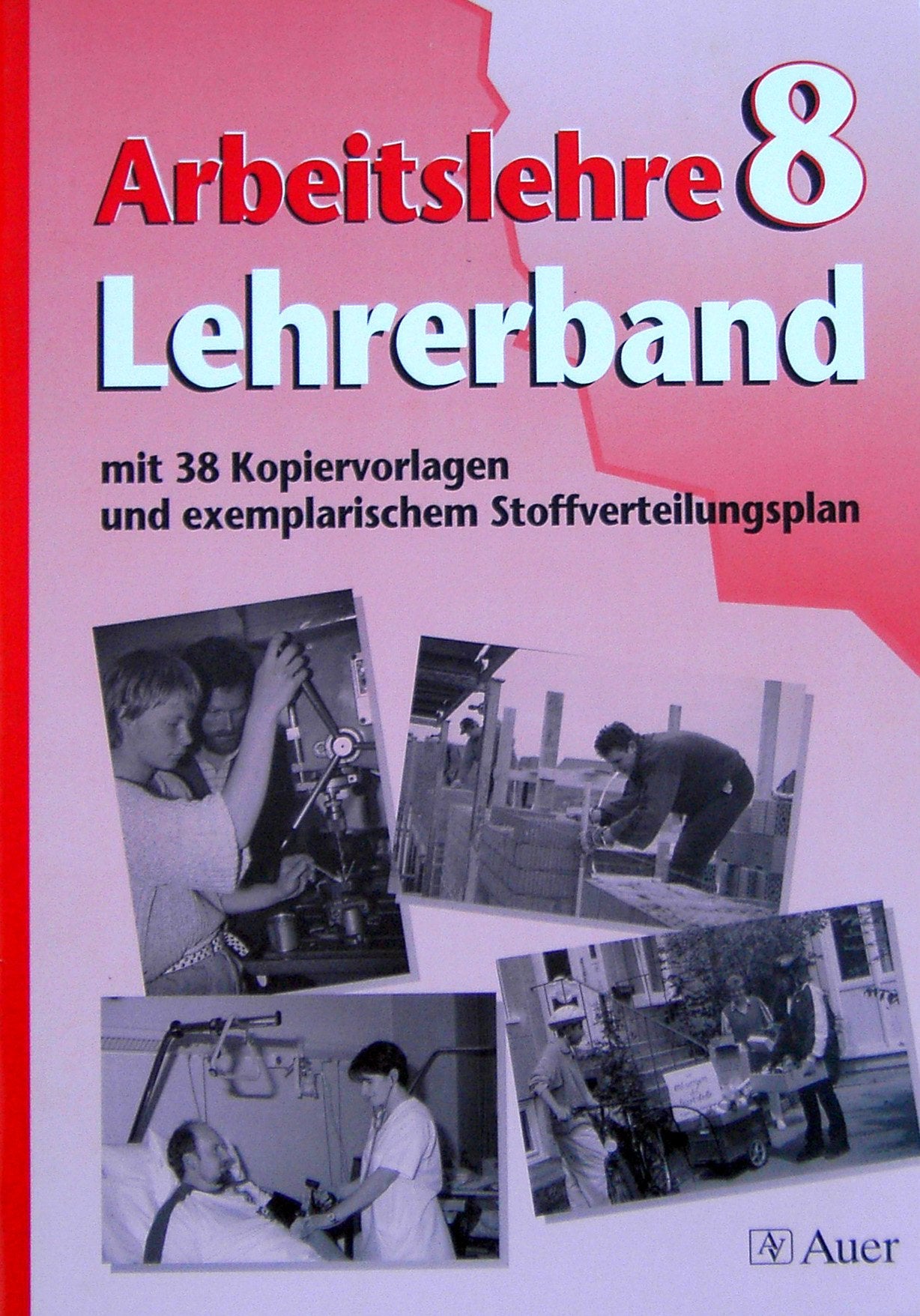 Arbeitslehre 8. Lehrerband mit 98 Kopiervorlagen und exemplarischem Stoffverteilungsplan Education & Training