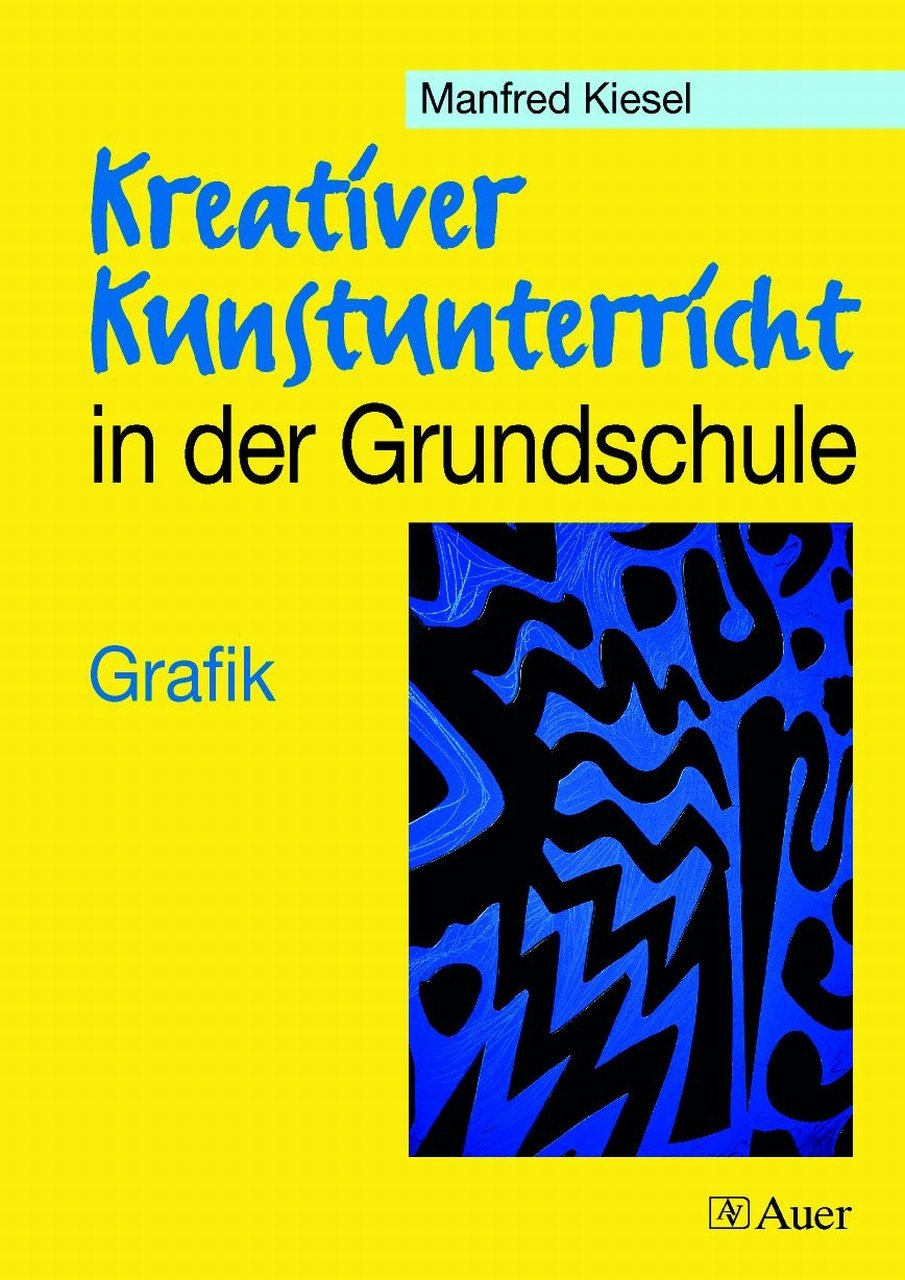 Kreativer Kunstunterricht in der Grundschule, Grafik: Grafik (1. bis 4. Klasse) (Kreativer Kunstunterricht Grundschule) Learning & Reference