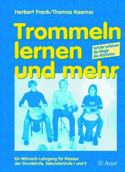 Trommeln lernen und mehr (Buch): Schüler erfahren die Magie des Rhythmus, Ein Mitmach-Lehrgang (5. bis 13. Klasse) Education & Training
